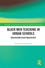 Image for Black men teaching in urban schools: reassessing black masculinity