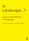 Image for Is landscape ... ?: essays on the identity of landscape