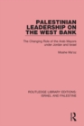 Image for Palestinian leadership on the West Bank: the changing role of the Arab mayors under Jordan and Israel