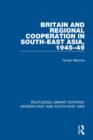 Image for Britain and regional cooperation in South-East Asia, 1945-49