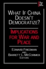 Image for What if China doesn&#39;t democratize?: implications for war and peace