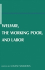 Image for Welfare, the working poor, and labor