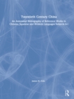 Image for Twentieth-century China: an annotated bibliography of reference works in Chinese Japanese and Western languages