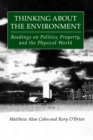 Image for Thinking about the environment: readings on politics, property, and the physical world