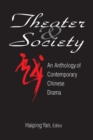 Image for Theater and society: an anthology of contemporary Chinese drama