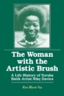 Image for The woman with the artistic brush: life history of Yoruba Batik Nike Olaniyi Davies