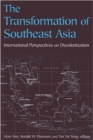 Image for The transformation of Southeast Asia: international perspectives on decolonization