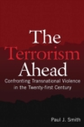 Image for The Terrorism Ahead: Confronting Transnational Violence in the Twenty-First Century