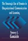 Image for The strategic use of stories in organizational communication and learning