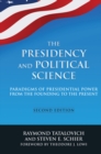 Image for The presidency and political science: paradigms of presidential power from the founding to the present