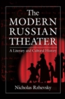 Image for The modern Russian theatre: a literary and cultural history