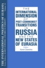 Image for The international dimension of post-Communist transitions in Russia and the new states of Eurasia : v. 10