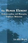 Image for The human element: understanding and managing employee behavior