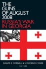 Image for The Guns of August 2008: Russia&#39;s War in Georgia