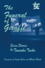 Image for The funeral of a giraffe: seven stories