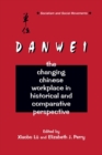 Image for Danwei: the changing Chinese workplace in historical and comparative perspective