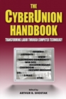 Image for The cyberunion handbook: transforming labor through computer technology