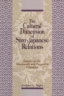Image for The cultural dimensions of Sino-Japanese relations: essays on the nineteenth and twentieth centuries