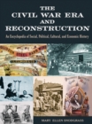 Image for The Civil War era and reconstruction: an encyclopedia of social, political, cultural and economic history