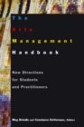 Image for The arts management handbook: new directions for students and practitioners