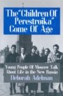 Image for The &quot;children of Perestroika&quot; come of age: young people of Moscow talk about life in the new Russia