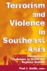 Image for Terrorism and violence in southeast Asia: transnational challenges to states and regional stability