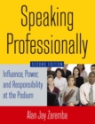 Image for Speaking professionally: influence, power, and responsibility at the podium
