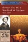 Image for Slavery, war, and a new birth of freedom, 1840s-1877