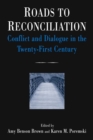 Image for Roads to reconciliation: conflict and dialogue in the twenty-first century