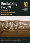 Image for Revitalizing the city: strategies to contain sprawl and revive the core