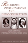 Image for Religious organizations and democratization: case studies from contemporary Asia