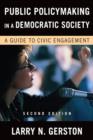 Image for Public policymaking in a democratic society: a guide to civic engagement
