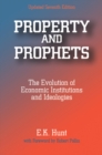 Image for Property and prophets: the evolution of economic institutions and ideologies