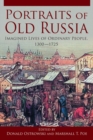 Image for Portraits of old Russia: imagined lives of ordinary people, 1300-1725