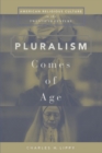 Image for Pluralism comes of age: American religious culture in the twentieth century
