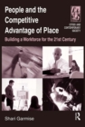 Image for People and the competitive advantage of place: building a workforce for the 21st century