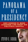 Image for Panorama of a presidency: how George W. Bush acquired and spent his political capital
