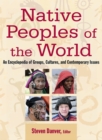 Image for Native peoples of the world: an encylopedia of groups, cultures and contemporary issues