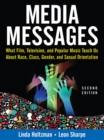 Image for Media messages: what film, television, and popular music teach us about race, class, gender, and sexual orientation.