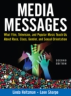 Image for Media messages: what film, television, and popular music teach us about race, class, gender, and sexual orientation