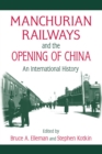 Image for Manchurian railways and the opening of China: an international history
