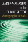Image for Leader-managers in the public sector: managing for results