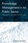 Image for Knowledge management in the public sector: a blueprint for innovation in government