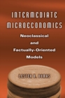 Image for Intermediate microeconomics: neoclassical and factually-oriented models