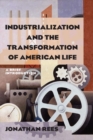 Image for Industrialization and the transformation of American life: a brief introduction