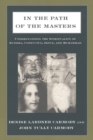 Image for In the path of the masters: understanding the spirituality of Buddha, Confucius, Jesus, and Muhammad