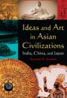 Image for Ideas and art in Asian civilizations: India, China and Japan