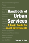 Image for Handbook of urban services: a basic guide for local governments
