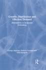 Image for Growth, Distribution and Effective Demand: Alternatives to Economic Orthodoxy
