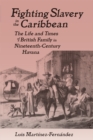 Image for Fighting slavery in the Caribbean: life and times of a British family in nineteenth century Havana